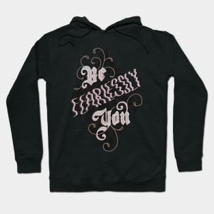 Be Fearlessly You Hoodie